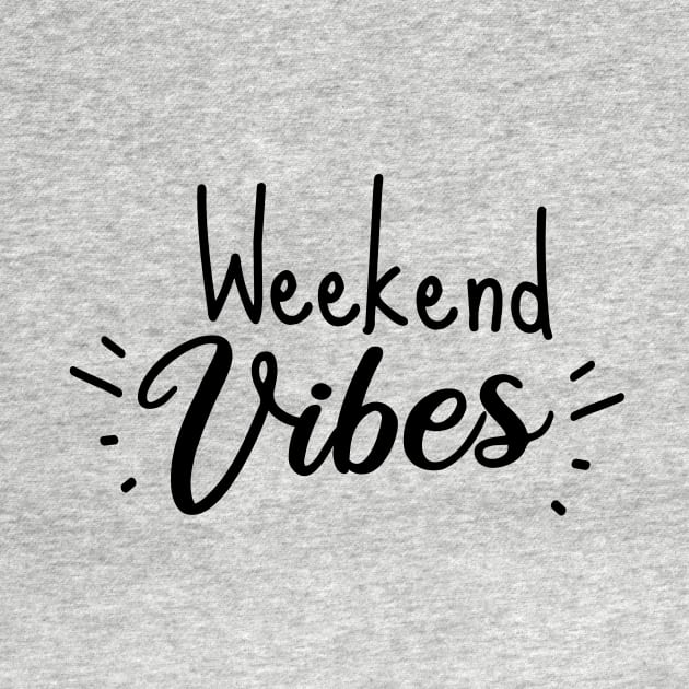 Weekend Vibes Shirt For weekend Lovers by Almytee